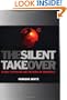 The Silent Takeover: Global Capitalism and the Death of Democracy