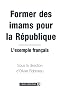 Former des imams pour la R�publique : L'exemple fran�ais