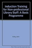 Induction training for non-professional library staff : a basic programme