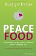 Peace Food: Wie der Verzicht auf Fleisch und Milch Körper und Seele heilt