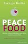 Peace Food: Wie der Verzicht auf Fleisch und Milch K�rper und Seele heilt