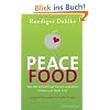 Peace Food: Wie der Verzicht auf Fleisch und Milch K�rper und Seele heilt