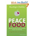 Peace Food: Wie der Verzicht auf Fleisch und Milch K�rper und Seele heilt