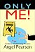 Only Me!: ~A Lifetime of Embarrassing Moments~