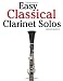 Easy Classical Clarinet Solos: Featuring music of Bach, Beethoven, Wagner, Handel and other composers