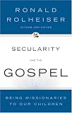 Secularity and the Gospel: Being Missionaries to Our Children
