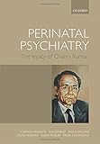 Perinatal psychiatry : the legacy of Channi Kumar