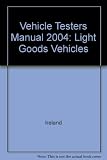 Vehicle testers manual 2004 : light goods vehicles