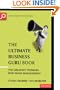 The Ultimate Business Guru Guide: The Greatest Thinkers Who Made Management (The Ultimate Series)