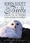 The Birds Our teachers: Biblical Lessons from a lifelong bird-watcher. Book with 30 minute DVD