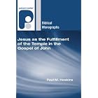 Click here to buy Jesus as the Fulfillment of the Temple in the Gospel of John (Paternoster Biblical Monographs) by  Paul M. Hoskins and D. A. Carson.
