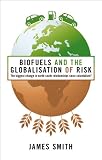 Biofuels and the Globalisation of Risk: The Biggest Change in North South Relationships since Colonialism? Review 41sYIAZR%2BqL. SL160 Biofuels and the Globalisation of Risk: The Biggest Change in North South Relationships since Colonialism? Review