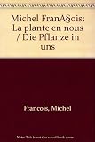 La plante en nous = [The plant within us] : Kunsthalle Bern, 2. September - 15. Oktober 2000, Haus der Kunst München, 15. Dezember 2000 - 4. März 2001