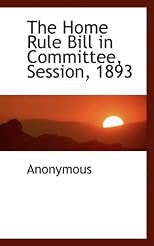 The Home Rule Bill in Committee, Session