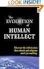 The Evolution of Human Intellect: Discover the Information that Schools and Religions Aren't Yet Teaching