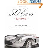 50 Cars to Drive by Dennis Adler