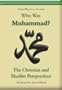 Who Was Muhammad? The Christian and Muslim Perspectives (Ali Ataie vs. David Wood)