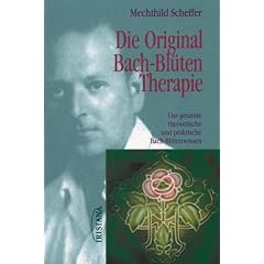 Die Original Bach-Bl�tentherapie: Das gesamte theoretische und praktische Bach-Bl�tenwissen