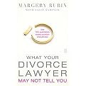 What Your Divorce Lawyer May Not Tell You (The 125 Questions Every Woman Should Ask) (Paperback)