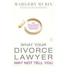 What Your Divorce Lawyer May Not Tell You (The 125 Questions Every Woman Should Ask) (Paperback)