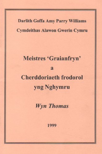 Darlith Goffa Amy Parry-Williams 1999: Meistres 'Graianfryn' a Cherddoriaeth Frodorol yng Nghymru