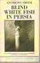 Blind White Fish in Persia (Penguin Travel Library)