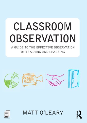 Classroom Observation: A guide to the effective observation of teaching and learning