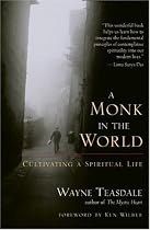 A Monk in the World: Cultivating a Spiritual Life
