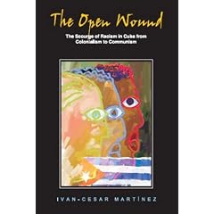 The Open Wound: The Scourge of Racism in Cuba from Colonialism to Communism
