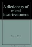 A dictionary of metal heat-treatment
