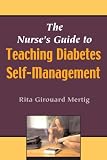 The Nurse's Guide To Teaching Diabetes Self-Management