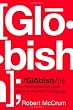 Globish: How the English Language Became the World's Language