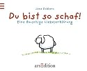 Du bist so schaf!: Eine flauschige Liebeserkl&auml;rung