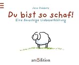 Du bist so schaf!: Eine flauschige Liebeserklärung