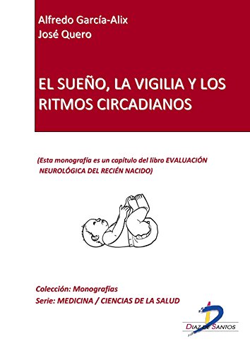 El sueño, la vigilia y los ritmos circadianos (Capítulo del libro Evaluación neurológica del recien nacido): 1 (Spanish Edition)