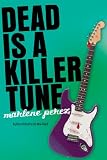 Dead Is a Killer Tune