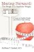 Moving Forward: The Weigh to a Healthier Weight: A Primer on Healthy Weight Loss without Rigid Dieting