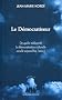 Le D�mocratiseur : De quelle m�diocrit� la d�mocratisation actuelle est-elle aujourd'hui l'aveu ?