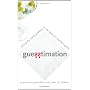 Guesstimation: Solving the World's Problems on the&hellip by Lawrence Weinstein