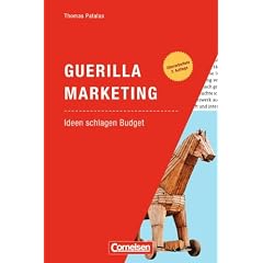 Marketingkompetenz: Guerilla Marketing - Ideen schlagen Budget