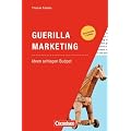 Marketingkompetenz: Guerilla Marketing - Ideen schlagen Budget