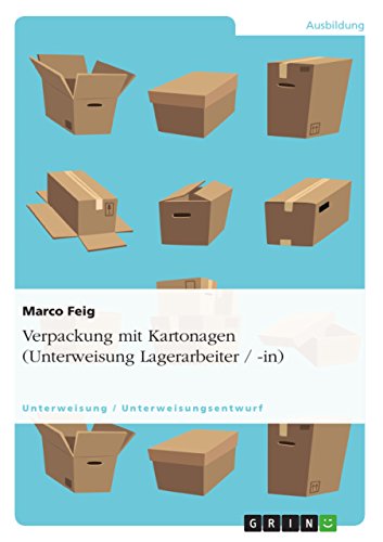 Verpackung mit Kartonagen (Unterweisung Lagerarbeiter / -in) (German Edition)
