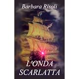 L'ONDA SCARLATTAdi Barbara Risoli