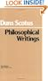Duns Scotus - Philosophical Writings: A Selection