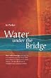 Water Under the Bridge