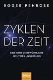 Zyklen der Zeit: Eine neue ungew&ouml;hnliche Sicht des Universums - Roger Penrose