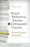 Rapid reference review in orthopedic trauma : pivotal papers revealed