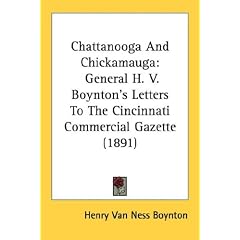 Chattanooga and Chickamauga: General H. V. Boynton's Letters to the Cincinnati Commercial Gazette (1891)