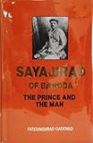 Sayajirao of Baroda : the prince and the man