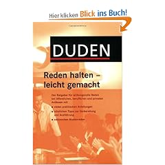 Duden Reden halten - leicht gemacht: Zahlreiche Musterreden und Tipps zur Ausarbeitung.. Der Ratgeber f�r wirkungsvolle Reden bei �ffentlichen, ... ... und Ausf�hrung und zahlreichen Musterreden